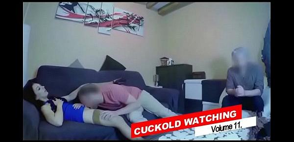  Cuckold Watching Vol.11. More Than 620 minute Homemade Videos!